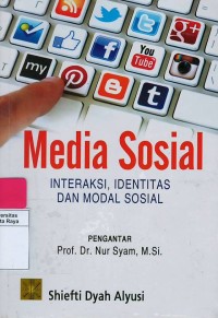 Media sosial ; interaksi, identitas dan modal sosial