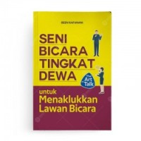 Seni bicara tingkat dewa : untuk menaklukan lawan bicara