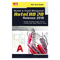 Mudah & cepat menguasai autoCAD 2D release 2018