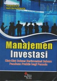 Manajemen investasi: kiat-kiat sukses berinvestasi saham panduan praktis bagi pemula