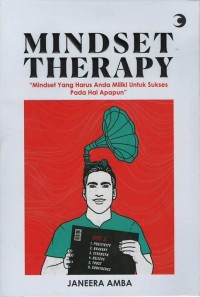 Mindset therapy: mindset yang harus anda miliki untuk sukses pada hal apapun