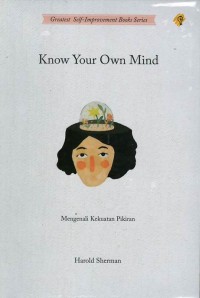 Know your own mind: mengenali kekuatan pikiran