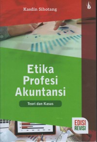 Etika profesi akuntansi: teori dan kasus