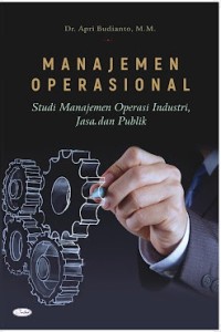 Manajemen Operasional : Studi Manajemen Operasi Industri, Jasa, Dan Publik