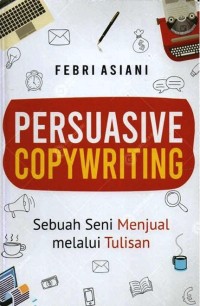 Persuasive Copywriting : Sebuah Seni Menjual Melalui Tulisan