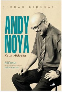 Andi F. Noya: Kisah hidupku: Sebuah biografi