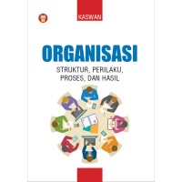 Organisasi struktur, perilaku, proses, dan hasil