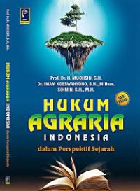 Hukum Agraria Indonesia : dalam perspektif sejarah Edisi Revisi