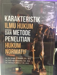 Karakteristik Ilmu Hukum dan Metode Penelitian Hukum Normatif