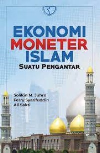 Ekonomi Moneter Islam : suatu pengantar