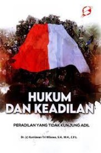 Hukum dan Keadilan : peradilan yang tidak kunjung adil