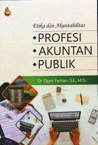 Etika dan akuntabilitas :profesi akuntan publik