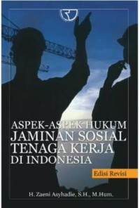 Aspek-aspek hukum jaminan sosial tenaga kerja di Indonesia