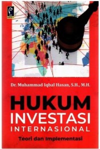 Hukum investasi internasional: teori dan implementasi