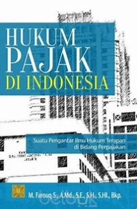 Hukum Pajak di Indonesia : suatu pengantar ilmu hukum terapan di bidang perpajakan