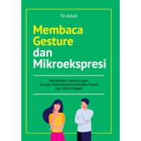 Membaca Gesture dan Mikroekspresi: mendeteksi kebohongan dengan memerhatikan bahasa tubuh dan wajah