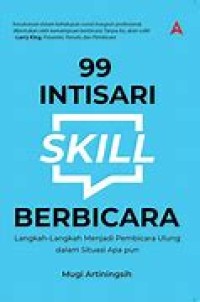 99 Intisari Skill Berbicara : Langkah-langkah menjadi pembicara ulung dalam situasi apapun