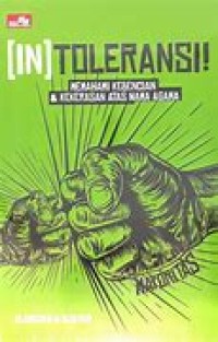 IN Toleransi! : memahami kebencian & kekerasan atas nama agama