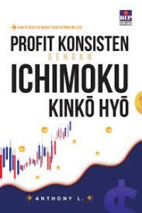 Profit Konsisten dengan Ichimoku Kinko Hyo : how to read the market in 60 seconds or less!