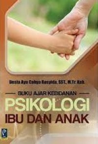 Buku ajar kebidanan psikologi ibu dan anak