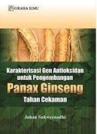 Karakterisasi gen antioksidan untuk pengembangan panax gingseng tahan cekaman