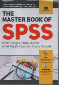 The master book of SPSS: pintar mengolah data statistik untuk segala keperluan secara otodidak