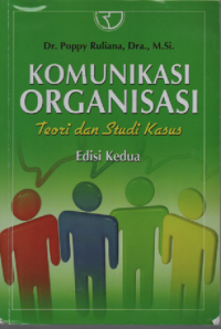 Komunikasi organisasi:teori dan studi kasus