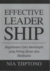 Effective leader ship: bagaimana cara memimpin yang paling benar dan bijaksana