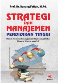 Strategi dan manajemen pendidikan tinggi: dalam konteks peningkatan daya saing global menuju masyarakat 5.0