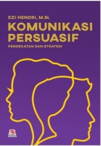 Komunikasi persuasif: pendekatan dan strategi