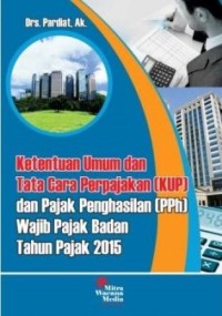 Ketentuan umum dan tata cara perpajakan (KUP) dan pajak penghasilan (PPh) wajib pajak badan tahun pajak 2015