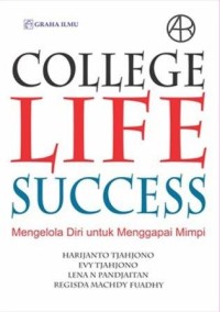 College life success: mengelola diri untuk mencapai mimpi