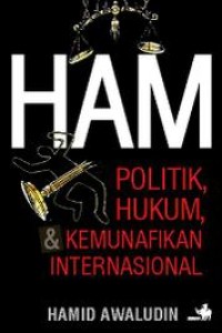 HAM: politik, hukum dan kemunafikan internasional