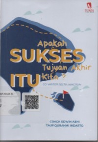 Apakah sukses itu tujuan akhir kita?