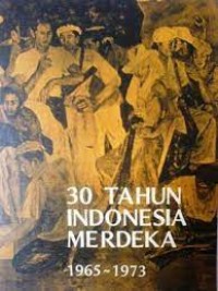 Tiga puluh tahun Indonesia merdeka 1965-1973