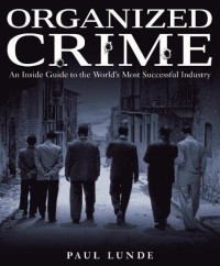 Organized crime: an Inside guide to the worlds most successful industry