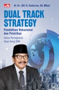 Dual track strategy : pendidikan vokasional dan pelatihan solusi peningkatan daya saing SDM