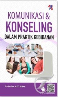 Komunikasi dan konseling dalam praktik kebidanan