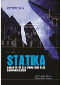 Statika : dasar-dasar dan aplikasinya pada bangunan gedung