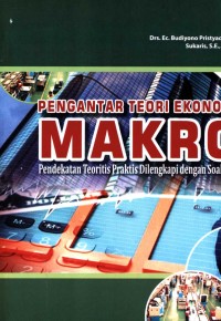 Pengantar teori ekonomi makro : pendekatan teoritis praktis dilengkapi dengan soal-soal