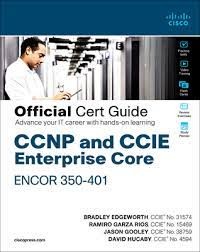 Official cert guide advance your IT career with hands-on learning CCNP and CCIE enterprise core Encor 350-401