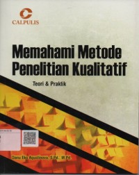 Memahami metode penelitian kualitatif : teori & praktik