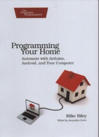 Programming your home : automate with arduino, android and your computer