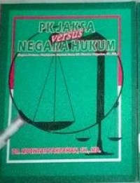 PK Jaksa versus Negara Hukum: bagian pertama peninjauan kembali kasus Dr. Muchtar Pakpahan, SH.MA