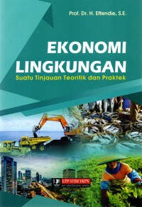 Ekonomi lingkungan: Suatu tinjauan teoritik dan praktik