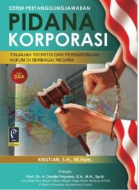 Sistem pertanggungjawaban pidana korporasi: tinjauan teoritis dan perbandingan hukum di berbagai negara Buku 2