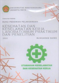 Buku pedoman pelaksanaan kesehatan dan keselamatan kerja laboratorium praktikum dan penelitian