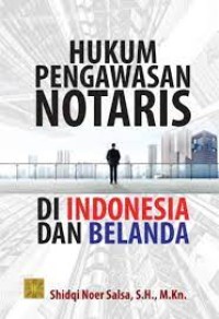 Hukum pengawasan notaris di Indonesia dan Belanda