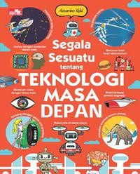 Segala sesuatu tentang teknologi masa depan