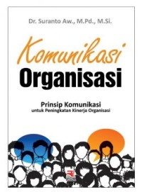 Komunikasi organisai: prinsip komunikasi untuk peningkatan kinerja organisasi